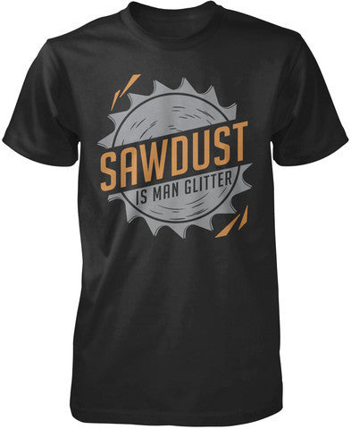Sawdust Is Man Glitter